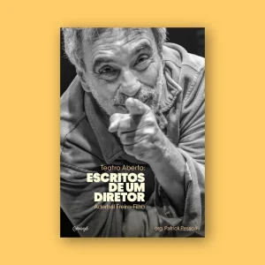 Lançamento do livro "Teatro aberto: escritos de um diretor", organizado por Patrick Pessoa.